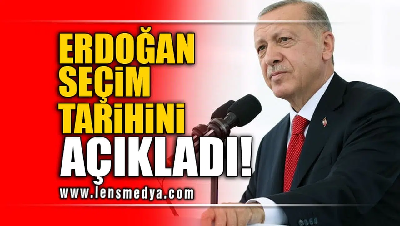 ERDOĞAN SEÇİM TARİHİNİ AÇIKLADI!