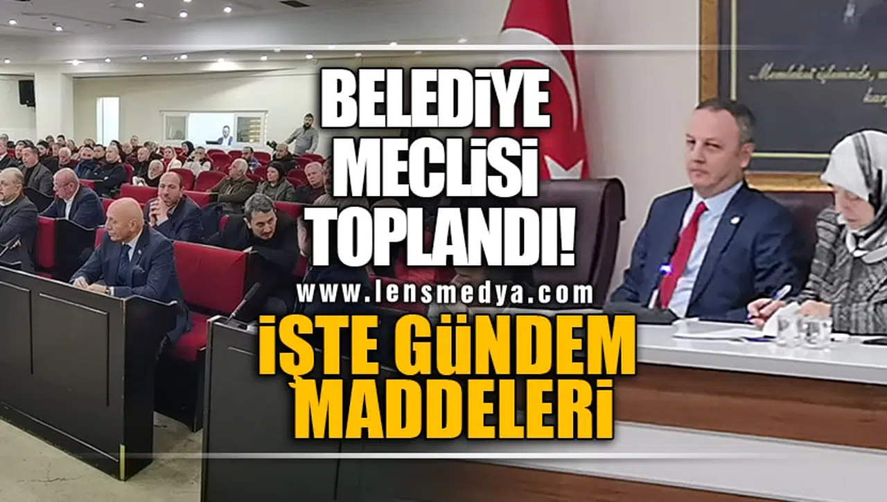 BELEDİYE MECLİSİ TOPLANDI! İŞTE GÜNDEM MADDELERİ!