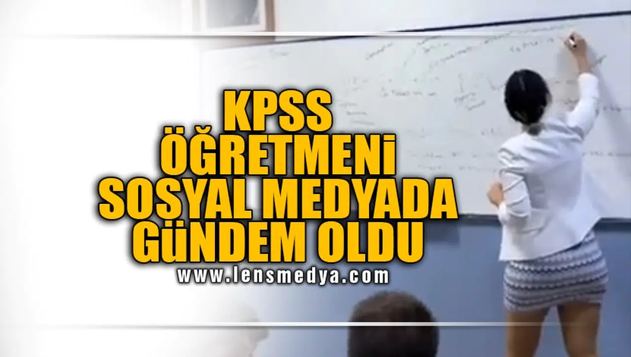 KPSS ÖĞRETMENİ SOSYAL MEDYADA GÜNDEM OLDU