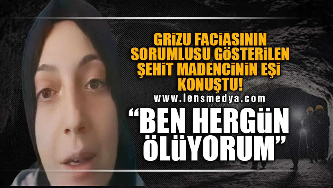 GRİZU FACİASINDA SORUMLU TUTULAN İŞÇİNİN EŞİ KONUŞTU: BEN HERGĞN ÖLÜYORUM!
