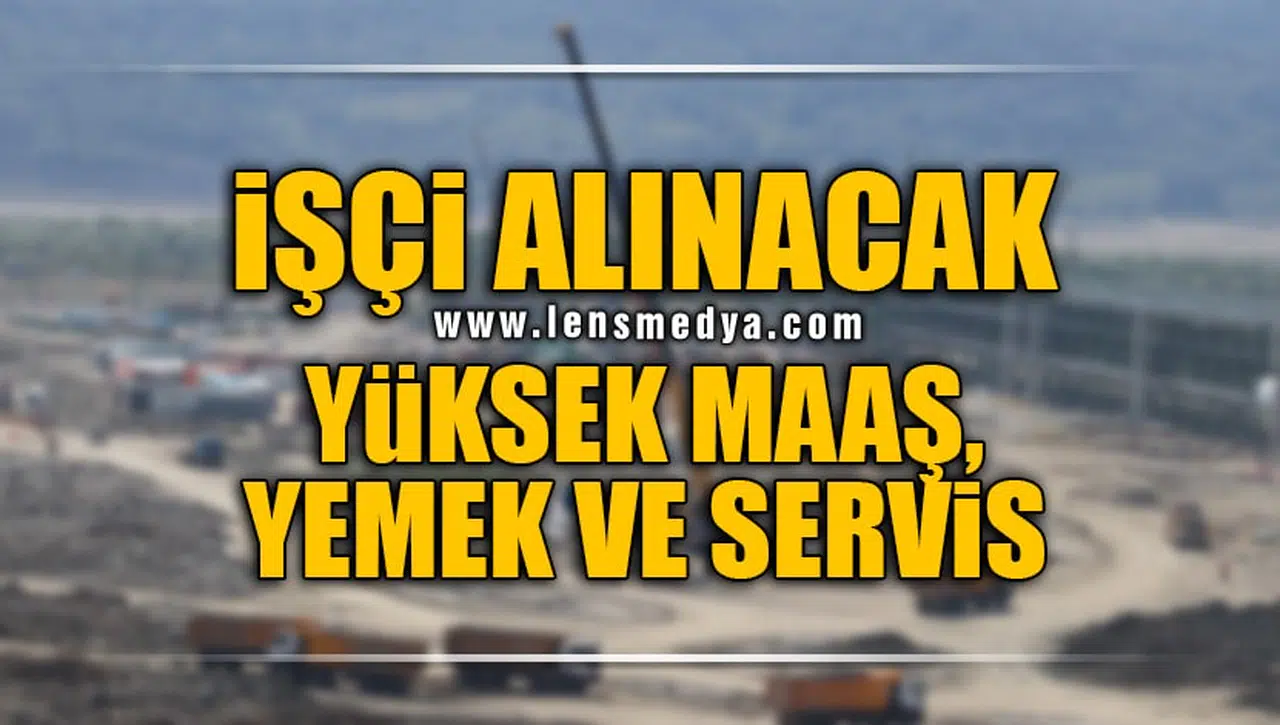 YÜKSEK MAAŞLA İŞÇİ ALINACAK!