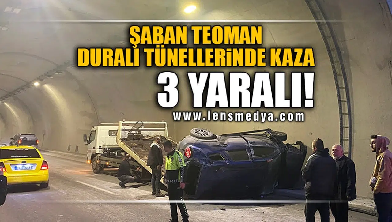 ŞABAN TEOMAN DURALI TÜNELLERİNDE KAZA: 3 YARALI!