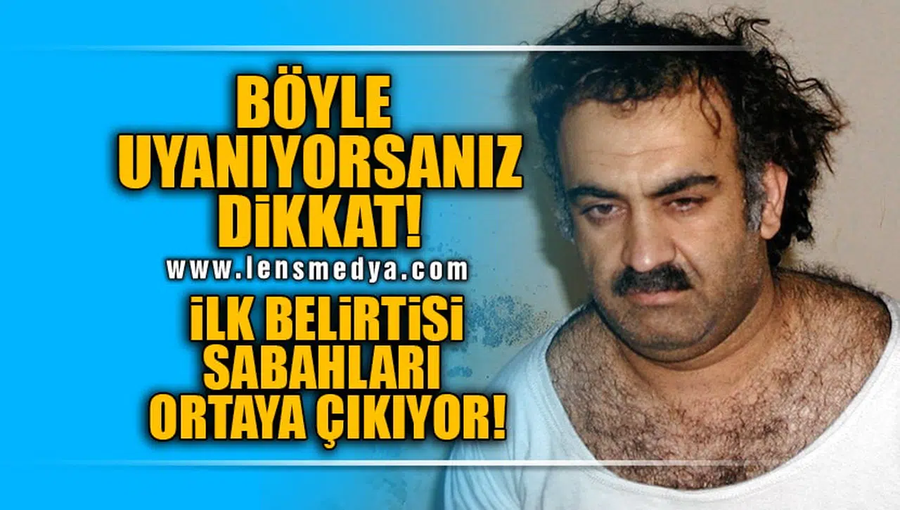 BÖYLE UYANIYORSANIZ DİKKAT!
