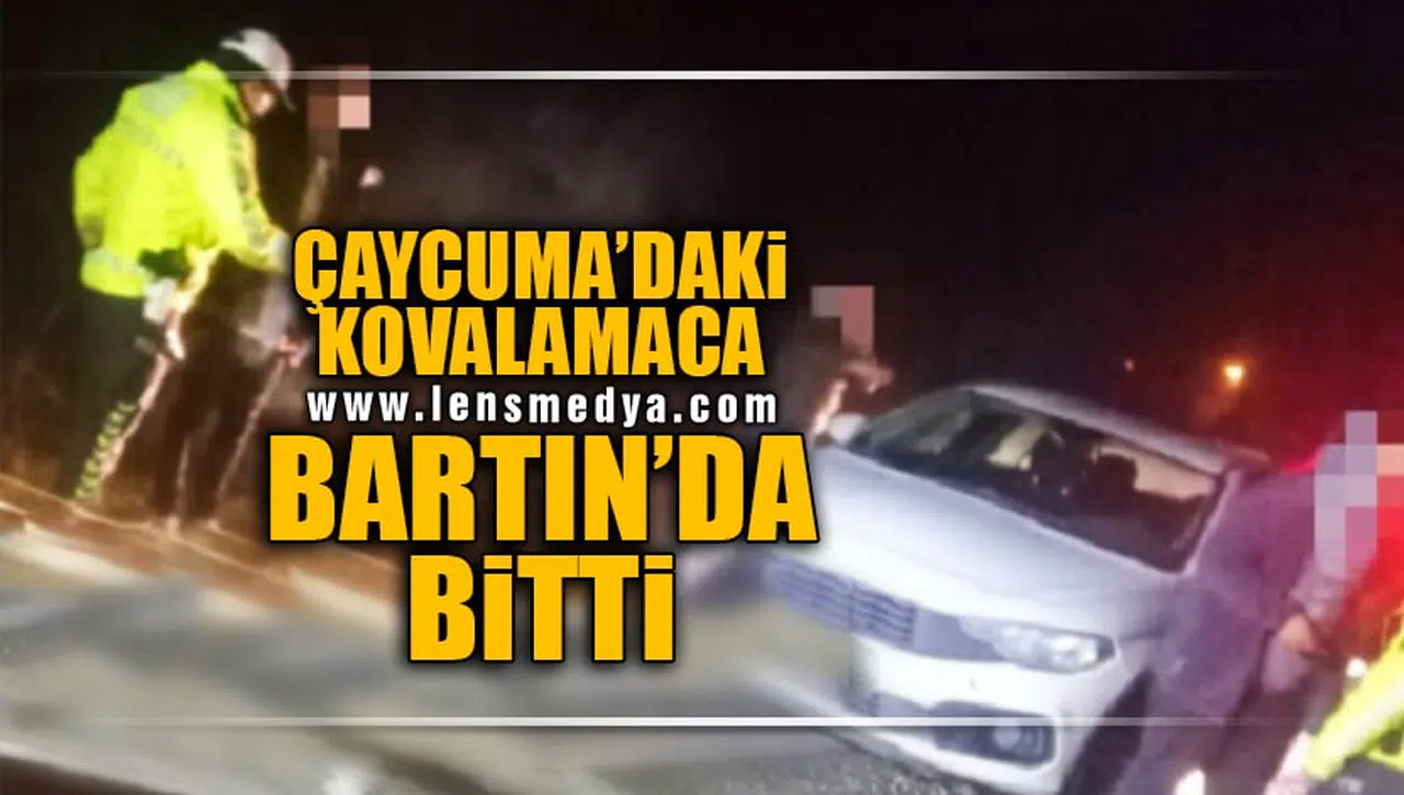 ÇAYCUMA'DAKİ KOVALAMACA BARTIN'DA BİTTİ!