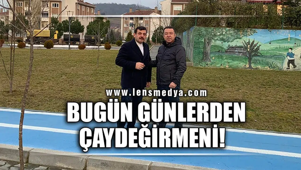 "BUGÜN GÜNLERDEN ÇAYDEĞİRMENİ"