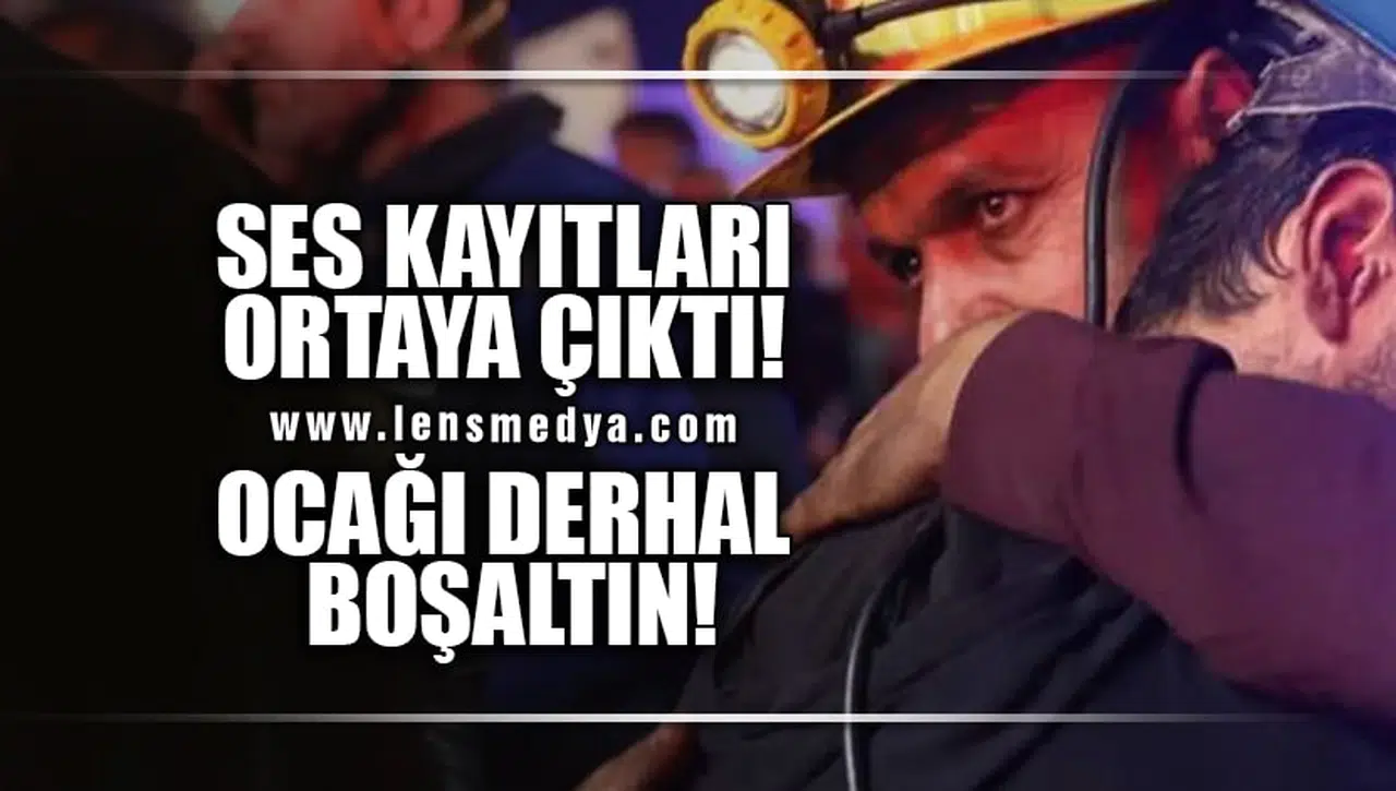 MADENCİLERİN SES KAYITLARI ORTAYA ÇIKTI!