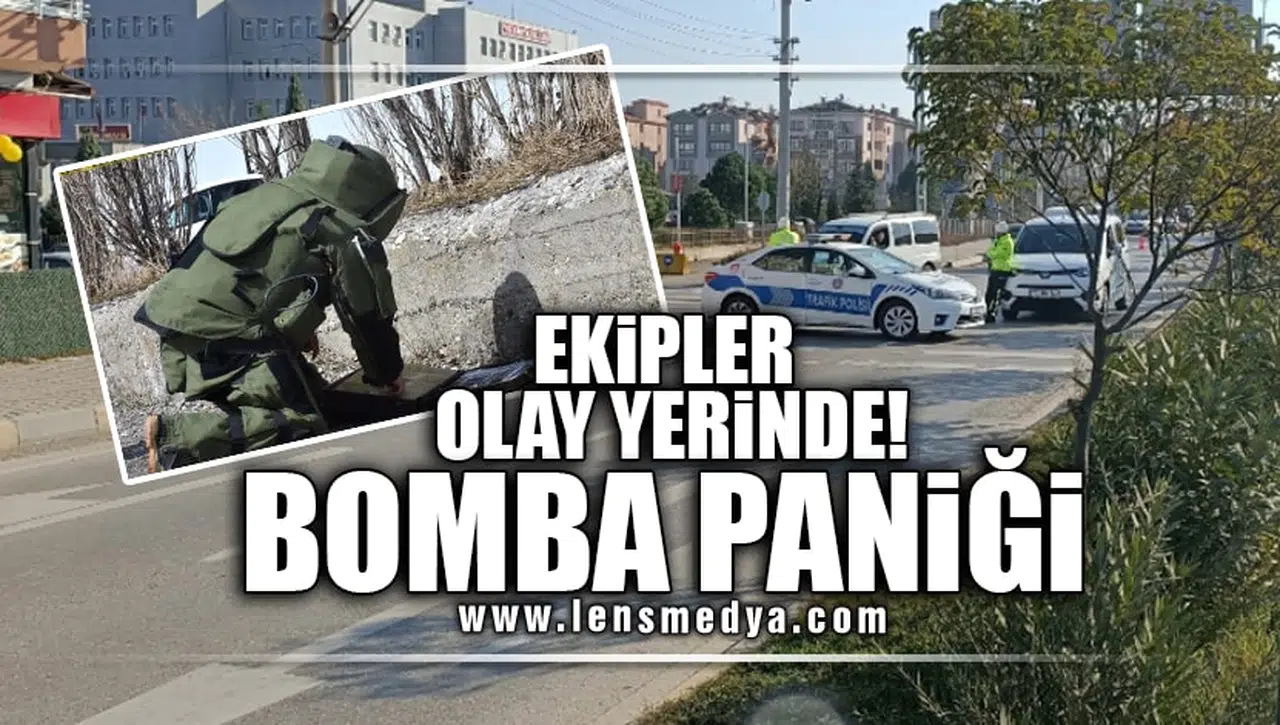 BOMBA PANİĞİ... EKİPLER OLAY YERİNDE!
