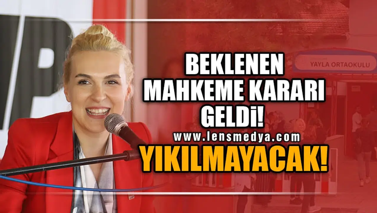 BEKLENEN KARAR GELDİ: YIKILMAYACAK!