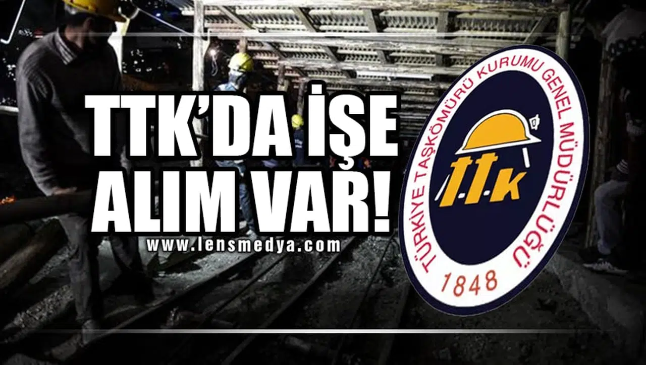TTK'DA İŞE ALIM VAR!