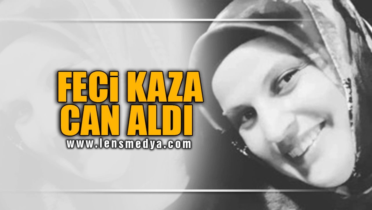 FECİ KAZA CAN ALDI!