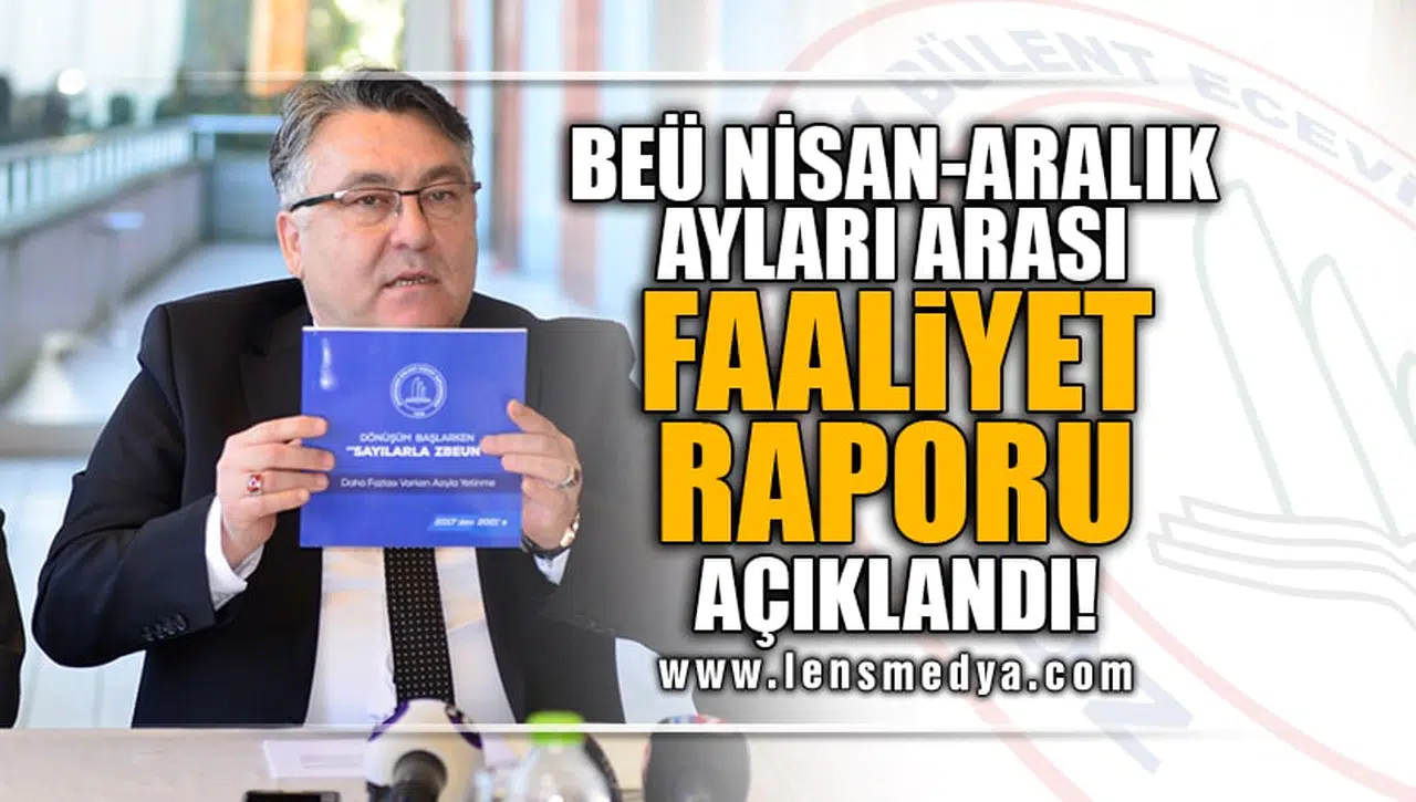 BEÜ NİSAN-ARALIK AYI FAALİYET RAPORUNU AÇIKLADI!