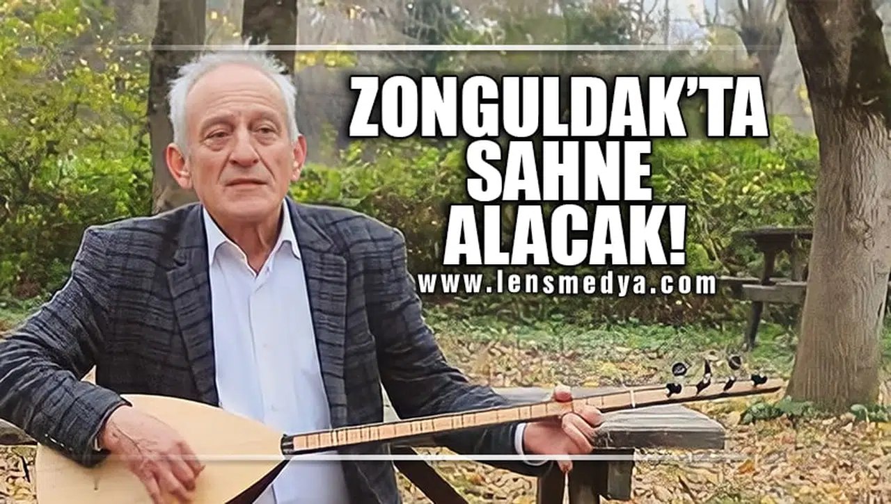 ZONGULDAK'TA SAHNE ALACAK!