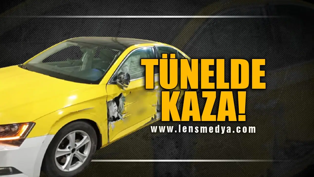 TÜNELDE KAZA!