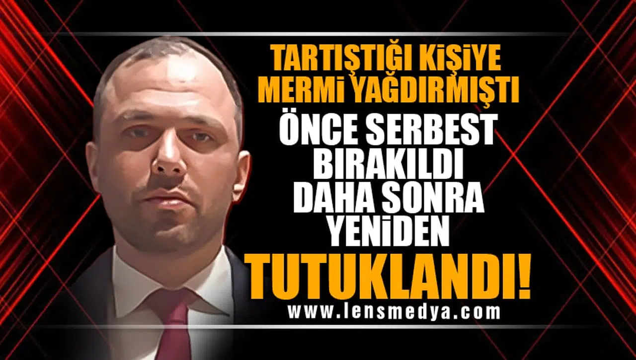 FLAŞ GELİŞME: YENİDEN TUTUKLANDI!