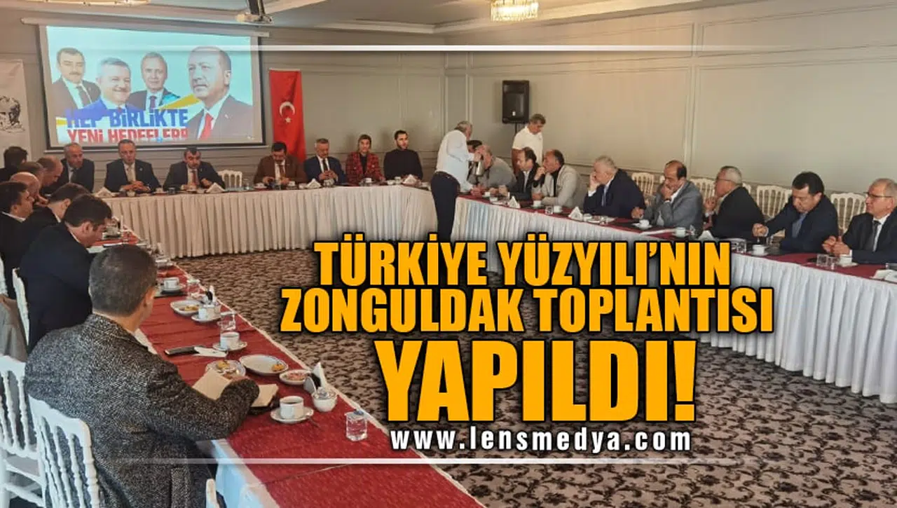 TÜRKİYE YÜZYILI'NIN ZONGULDAK TOPLANTISI YAPILDI!