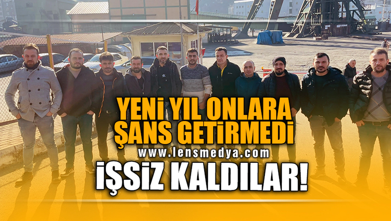 YENİ YILA İŞSİZ GİRDİLER!