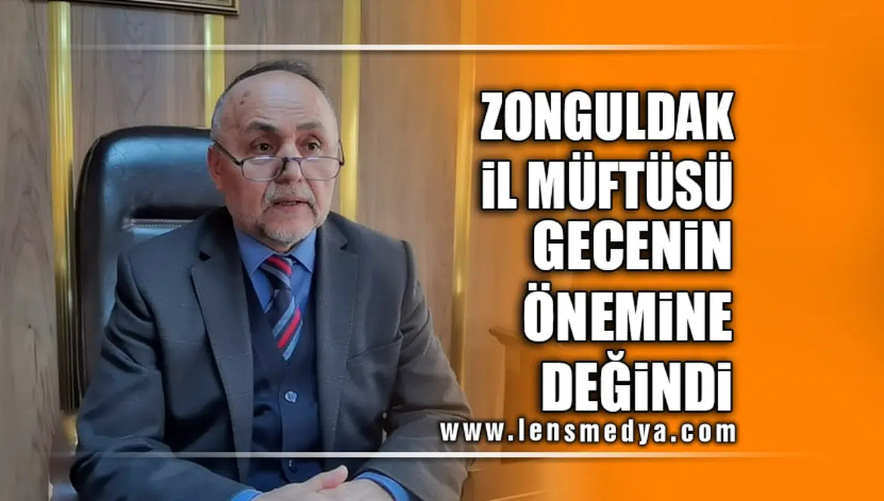 ZONGULDAK İL MÜFTÜSÜ GECENİN ÖNEMİNE DEĞİNDİ