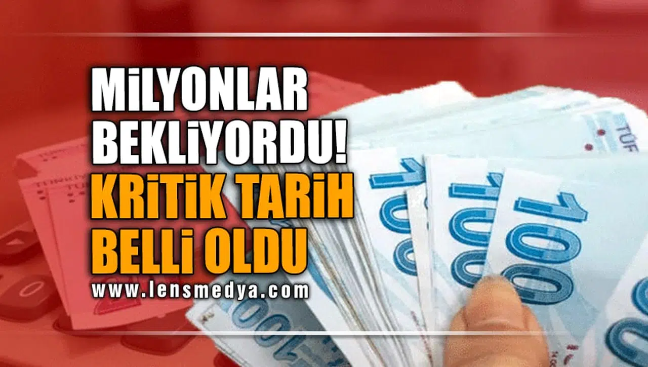 MİLYONLAR BEKLİYORDU! KRİTİK TARİH BELLİ OLDU