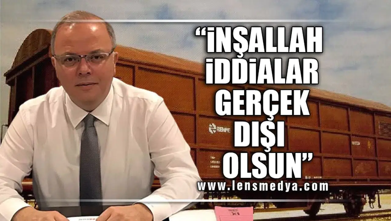 "İNŞALLAH İDDİALAR GERÇEK DIŞI OLSUN!"