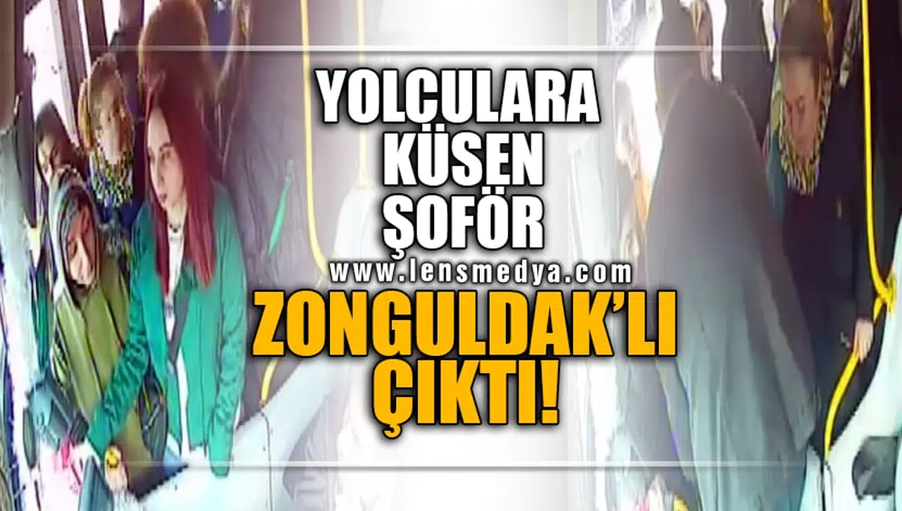 YOLCULARA KÜSEN ŞOFÖR ZONGULDAK'LI ÇIKTI!