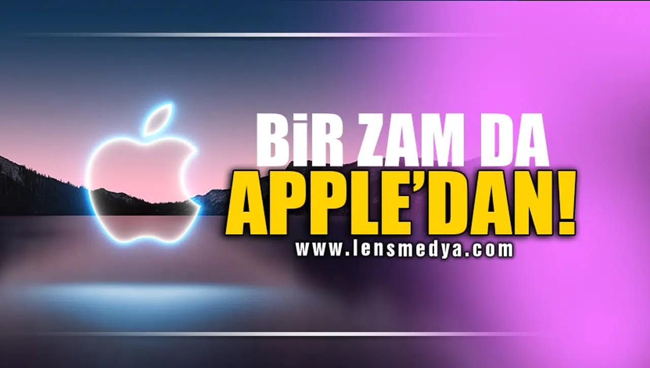 BİR ZAM DA APPLE'DAN!