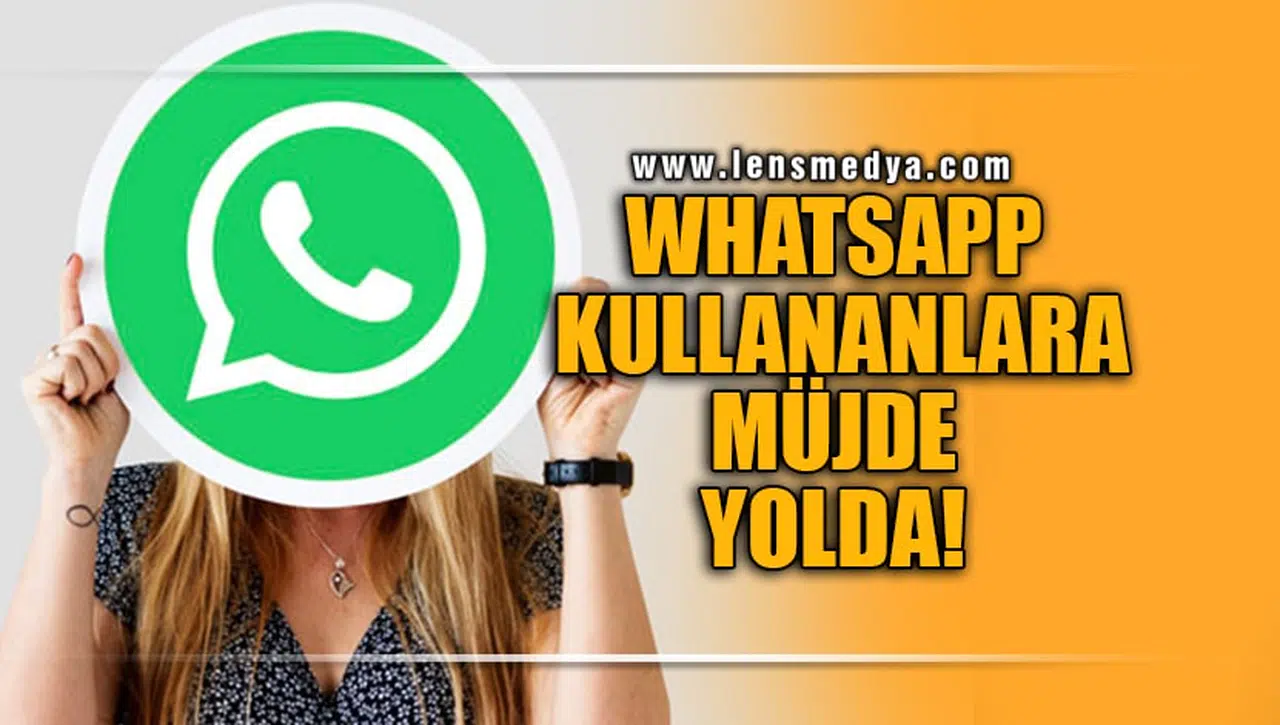 WHATSAPP KULLANANLARA MÜJDE YOLDA!
