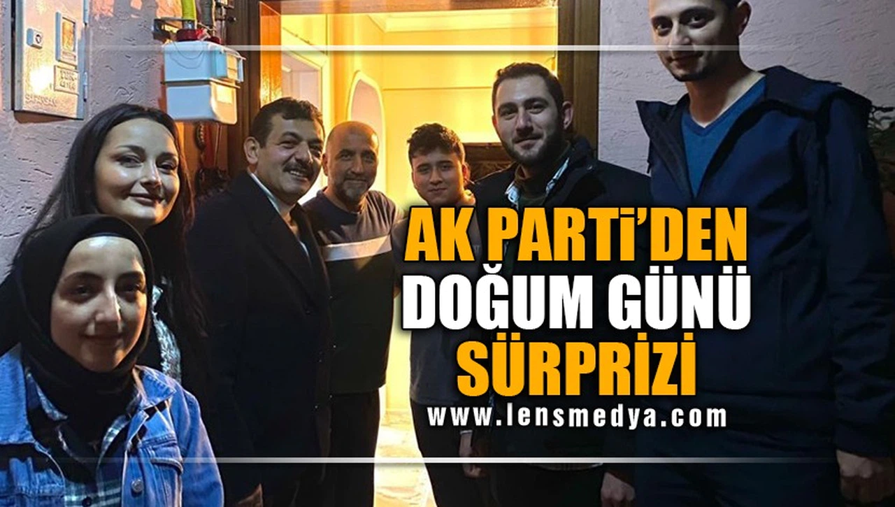 AK PARTİ'DEN DOĞUM GÜNÜ SÜRPRİZİ