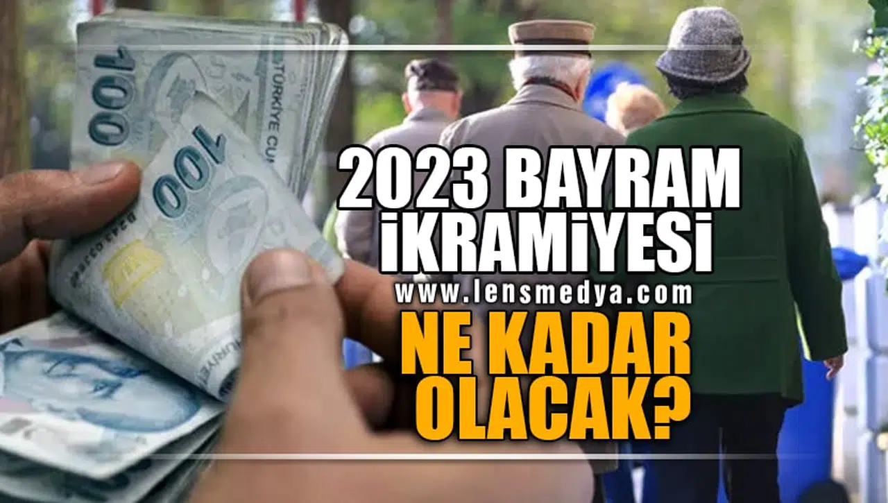 2023 BAYRAM İKRAMİYESİ NE KADAR OLACAK?