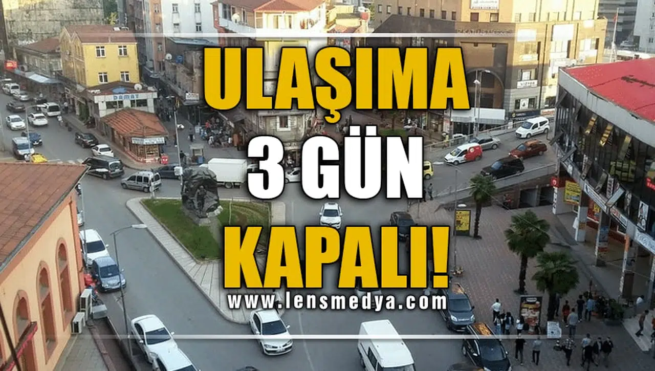 ULAŞIMA 3 GÜN KAPALI!