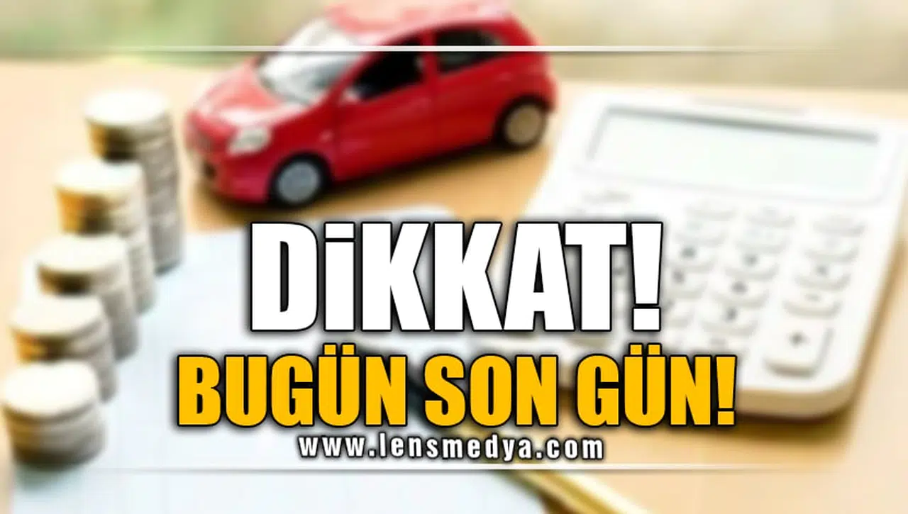 DİKKAT! BUGÜN SON GÜN!