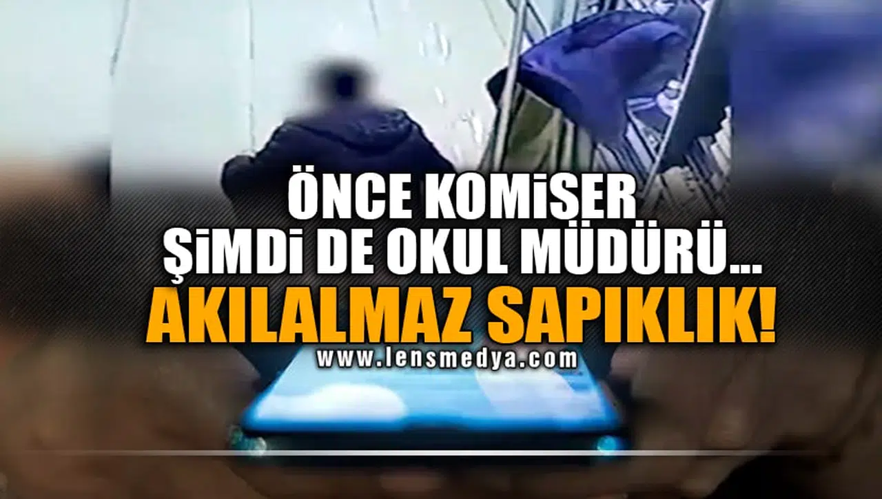 ÖNCE KOMİSER ŞİMDİ DE OKUL MÜDÜRÜ... AKILALMAZ SAPIKLIK!