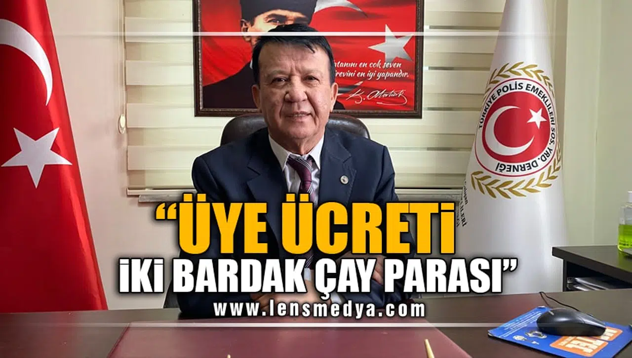 "ÜYE ÜCRETİ İKİ BARDAK ÇAY PARASI"