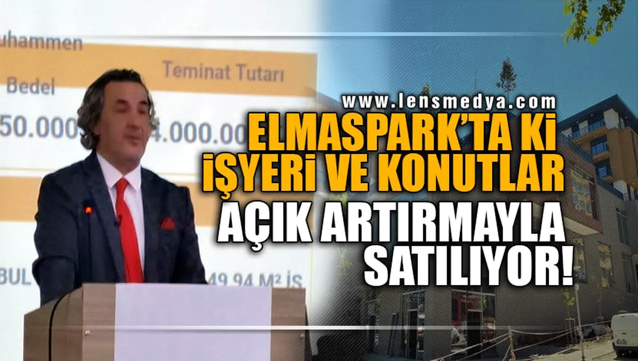 ELMASPARK'TA Kİ İŞ YERİ VE KONUTLAR AÇIK ARTIRMAYLA SATILIYOR!