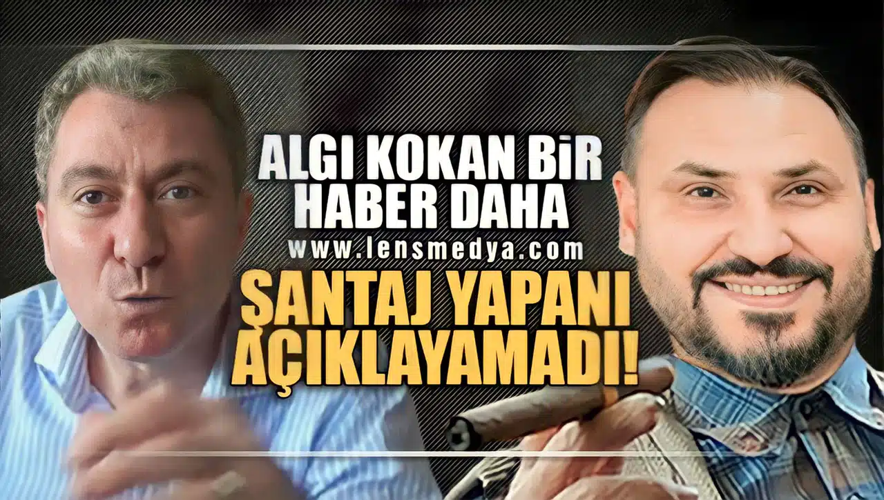 ALGI KOKAN BİR HABER DAHA... ŞANTAJ YAPANI AÇIKLAYAMADI!