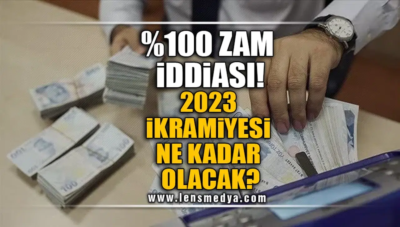 %100 ZAM İDDİASI! 2023 İKRAMİYESİ NE KADAR OLACAK?