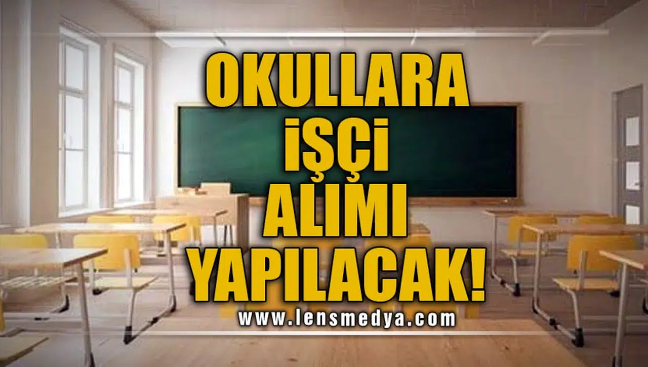 OKULLARA İŞÇİ ALIMI YAPILACAK!