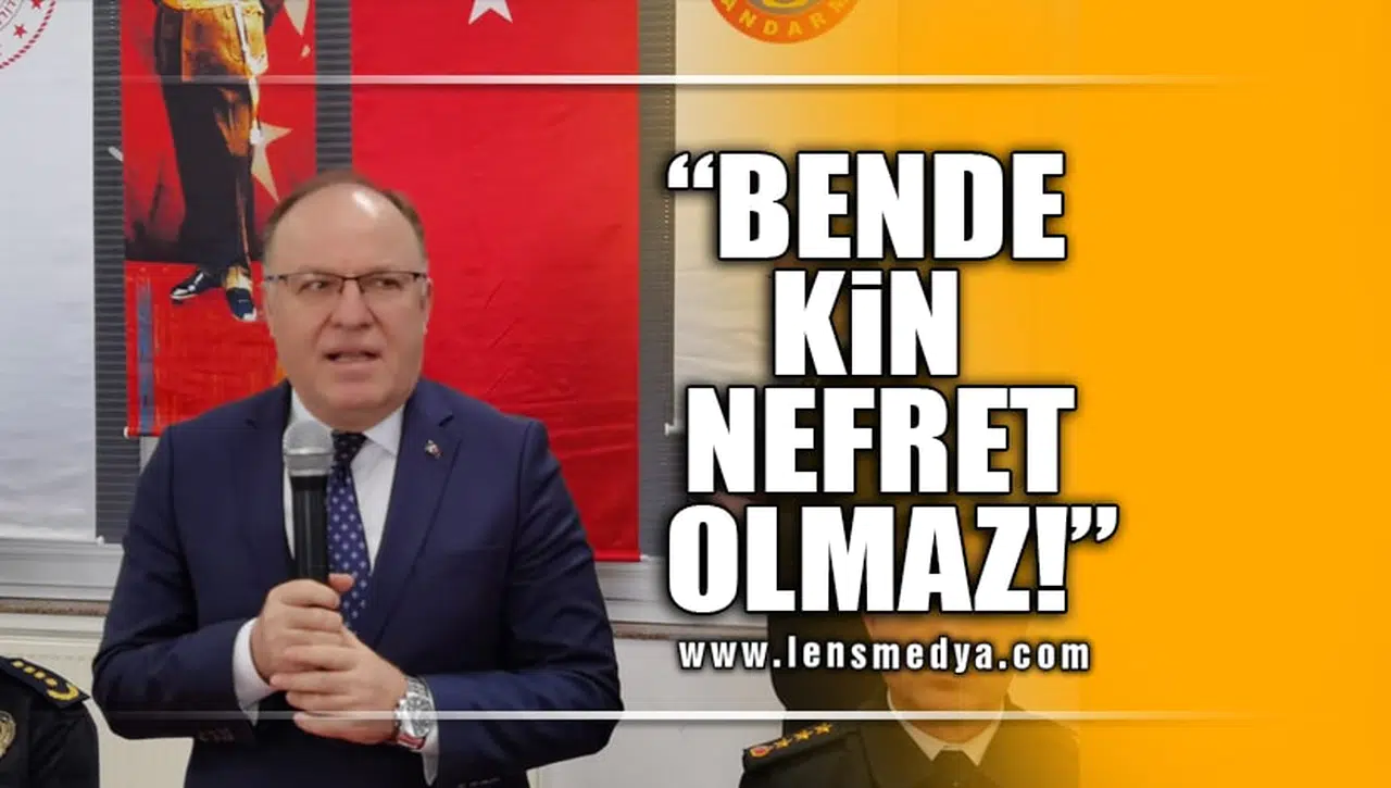 "BENDE KİN NEFRET OLMAZ!"