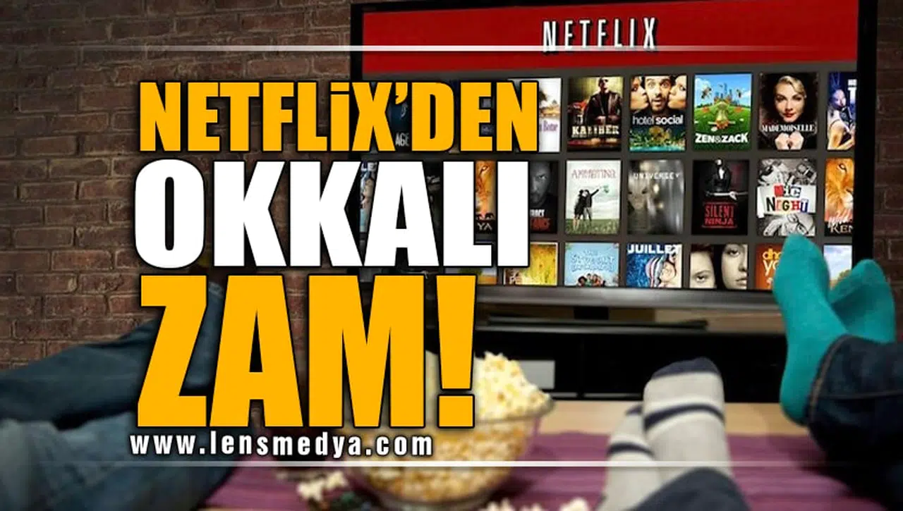 NETFLİX'DEN OKKALI ZAM!