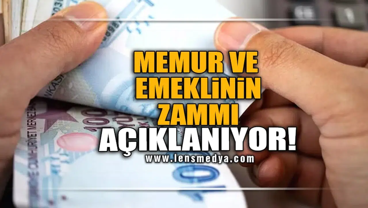 MEMUR VE EMEKLİNİN ZAMMI AÇIKLANIYOR!