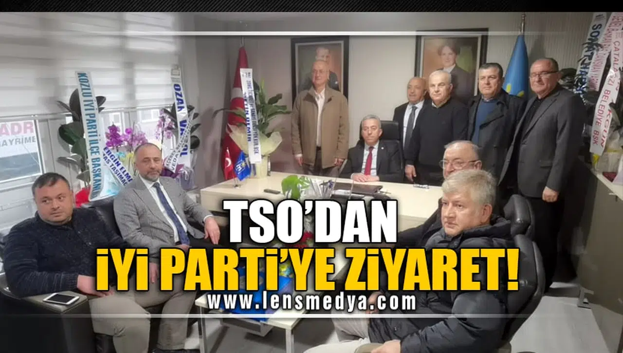 TSO'DAN İYİ PARTİ'YE ZİYARET!