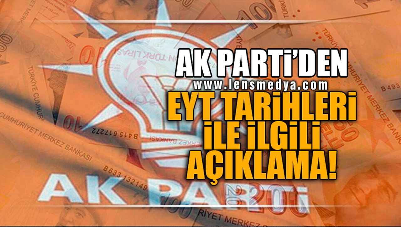 AK PARTİ'DEN EYT TARİHLERİ İLE İLGİLİ AÇIKLAMA!