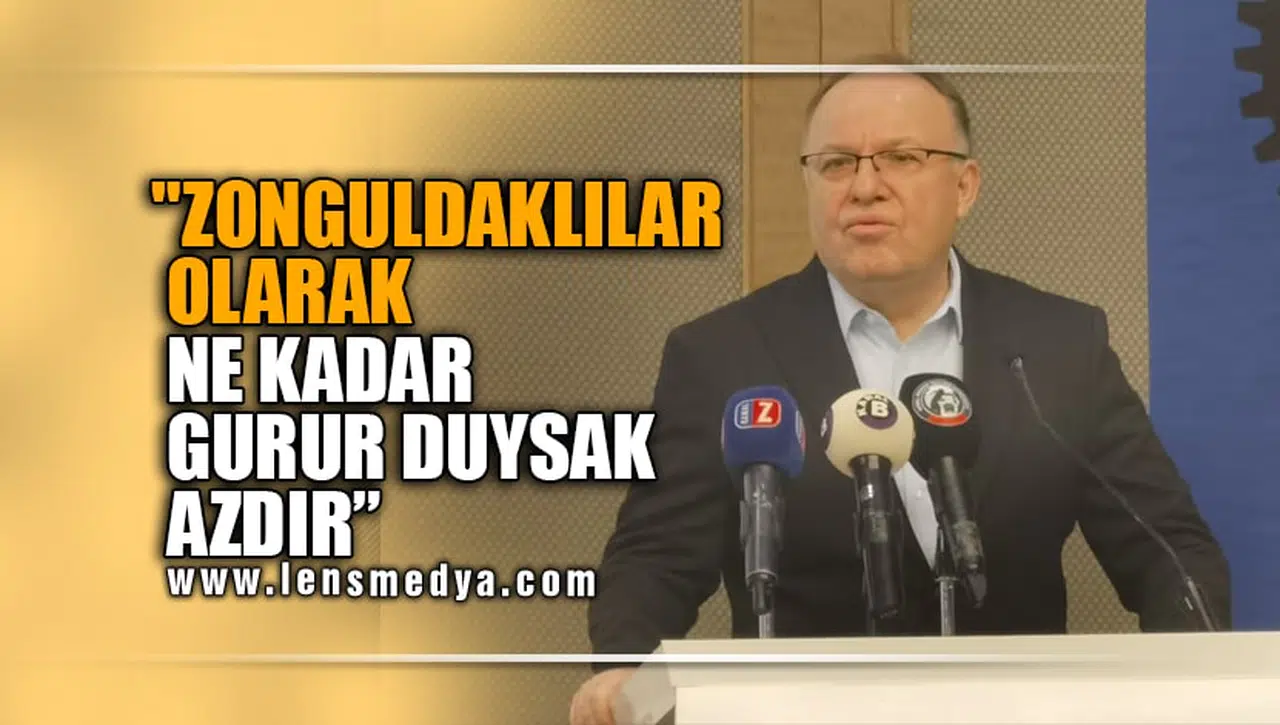 "ZONGULDAKLILAR OLARAK NE KADAR GURUR DUYSAK AZDIR"