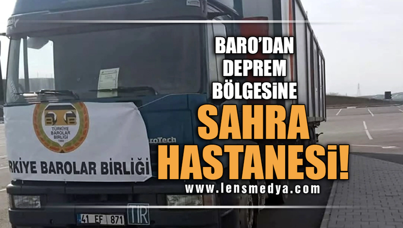 BARO'DAN DEPREM BÖLGESİNE SAHRA HASTANESİ!