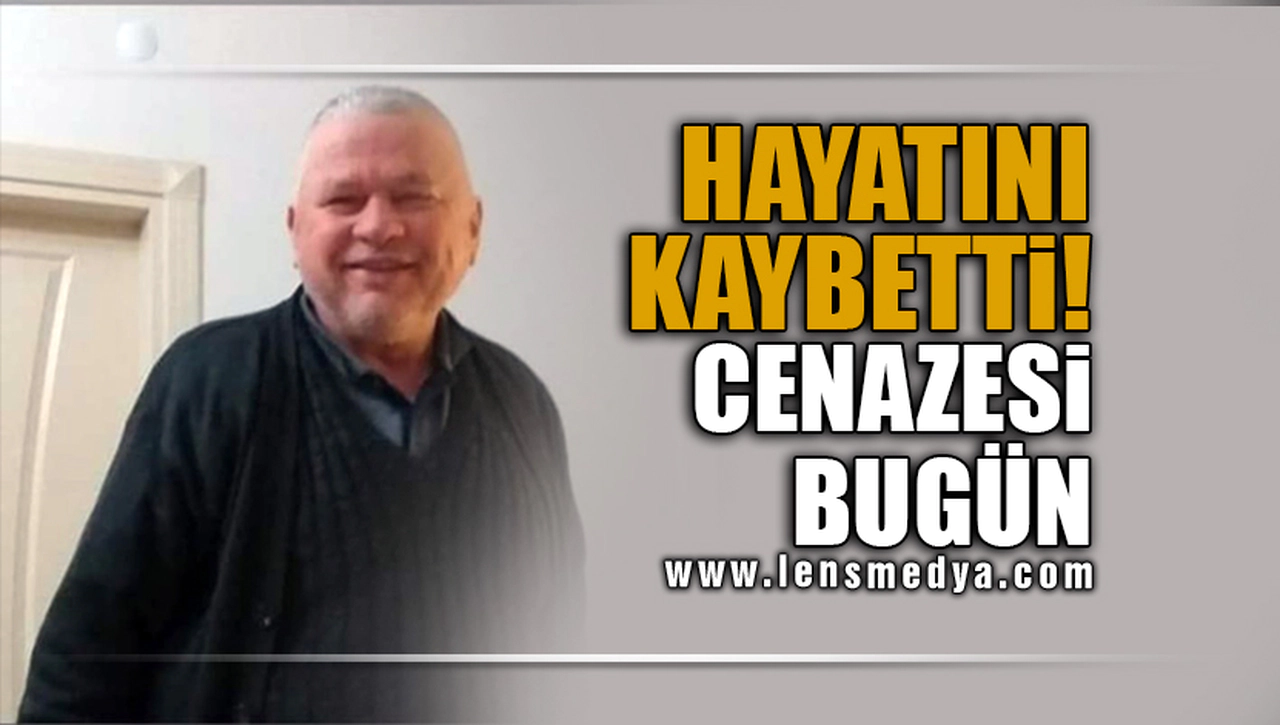 HAYATINI KAYBETTİ! CENAZESİ BUGÜN