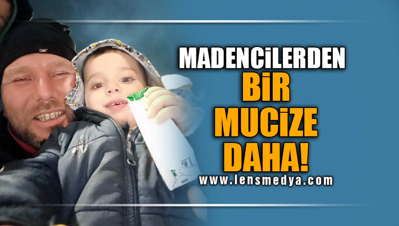 MADENCİLERDEN BİR MUCİZE DAHA!