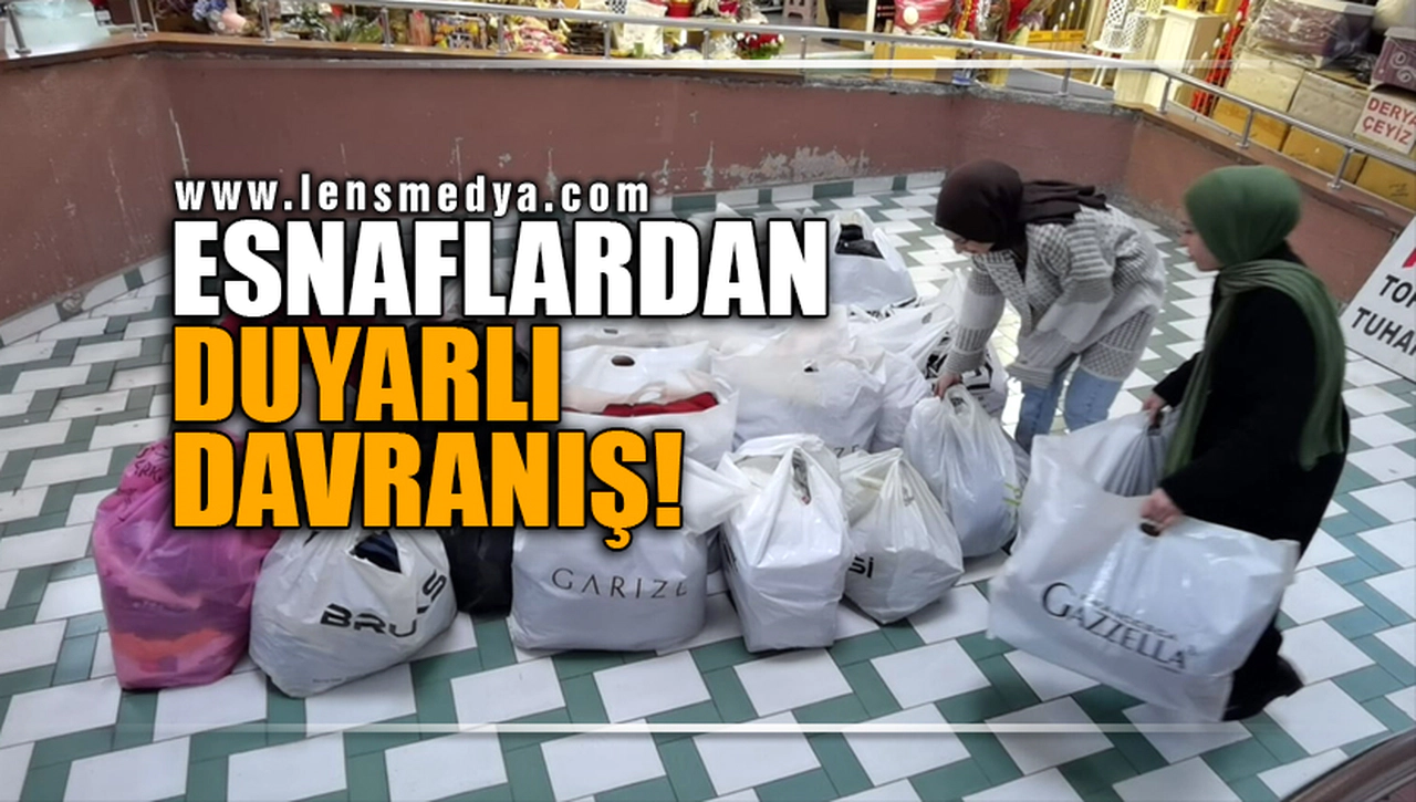 ESNAFLARDAN DUYARLI DAVRANIŞ!