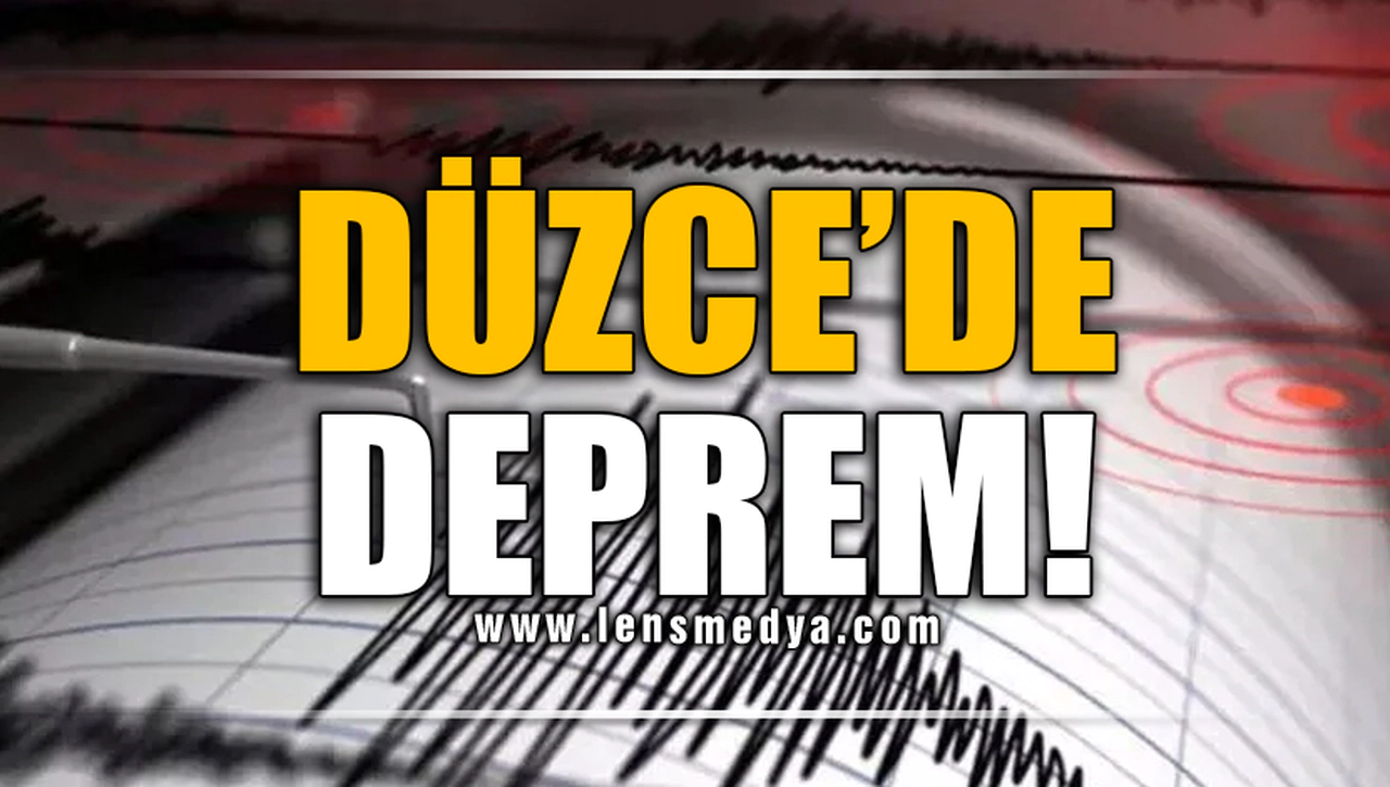 DÜZCE'DE DEPREM!