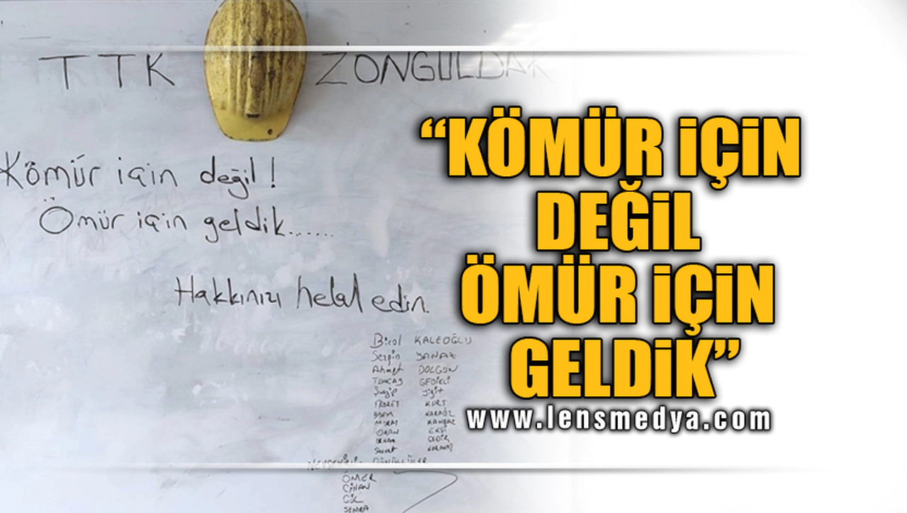 "KÖMÜR İÇİN DEĞİL ÖMÜR İÇİN GELDİK"