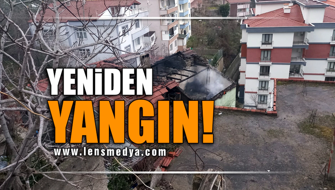 YENİDEN YANGIN!