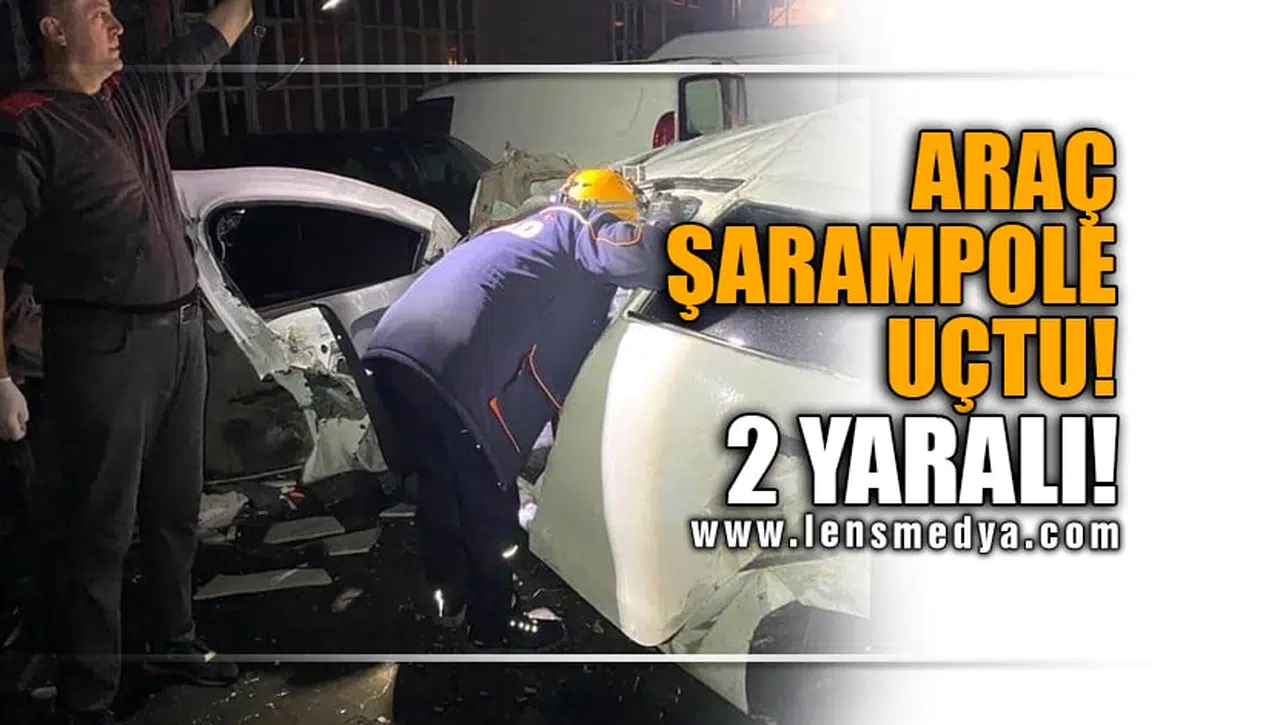 ARAÇ ŞARAMPOLE UÇTU! 2 YARALI